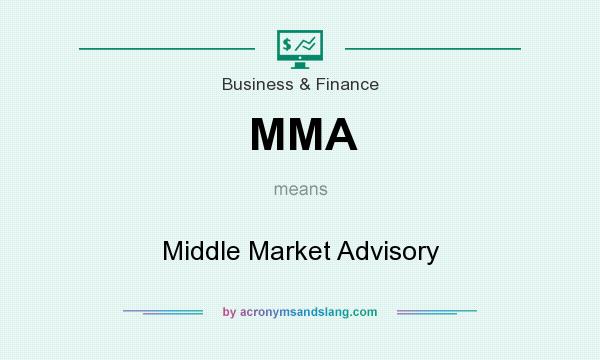 What does MMA mean? It stands for Middle Market Advisory