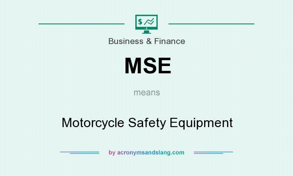What does MSE mean? It stands for Motorcycle Safety Equipment