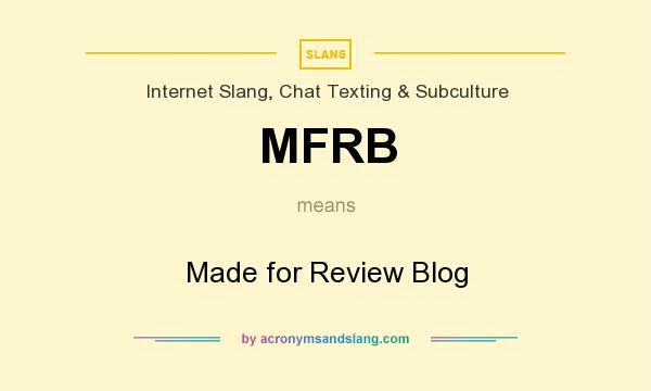 What does MFRB mean? It stands for Made for Review Blog