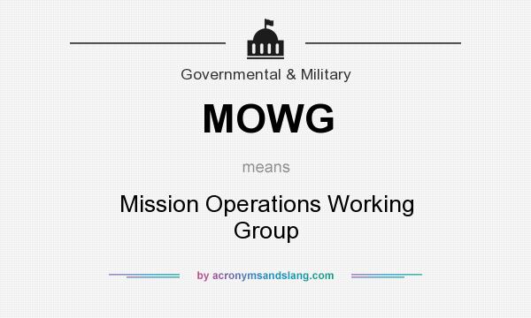 What does MOWG mean? It stands for Mission Operations Working Group