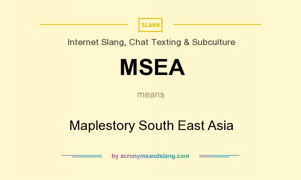What does MSEA mean? It stands for Maplestory South East Asia