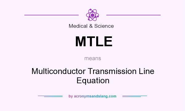 What does MTLE mean? It stands for Multiconductor Transmission Line Equation