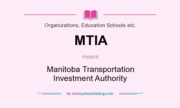 What does MTIA mean? It stands for Manitoba Transportation Investment Authority
