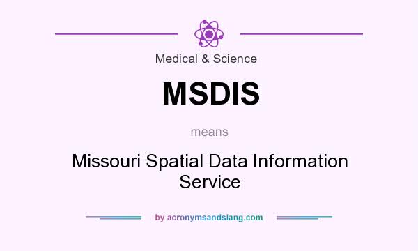 What does MSDIS mean? It stands for Missouri Spatial Data Information Service