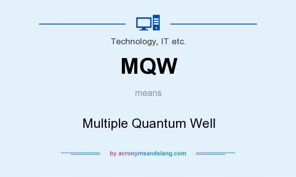 What does MQW mean? It stands for Multiple Quantum Well