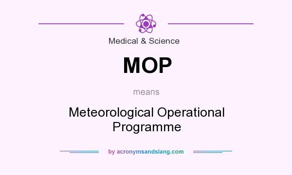 What does MOP mean? It stands for Meteorological Operational Programme