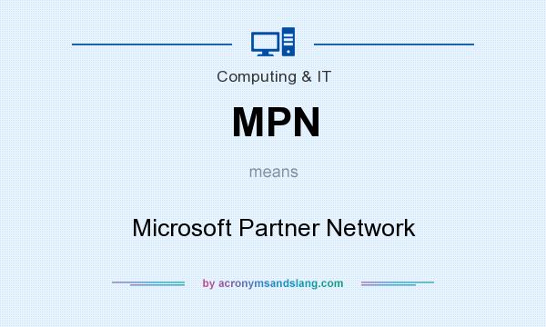What does MPN mean? It stands for Microsoft Partner Network