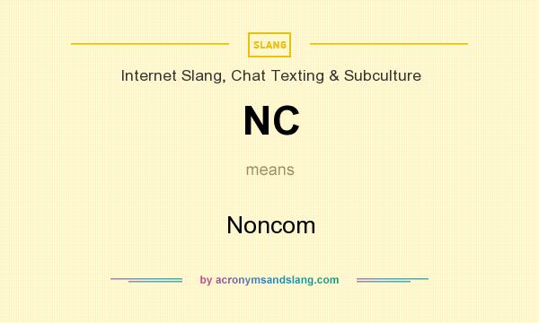 What does NC mean? It stands for Noncom