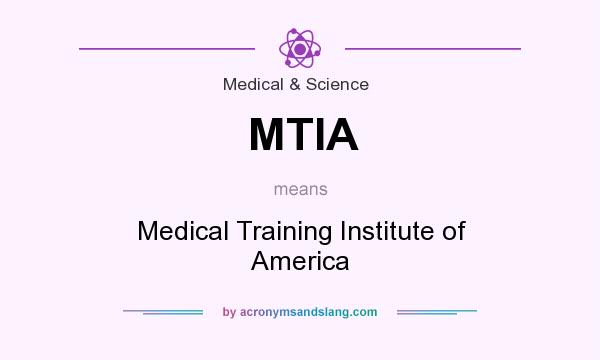 What does MTIA mean? It stands for Medical Training Institute of America