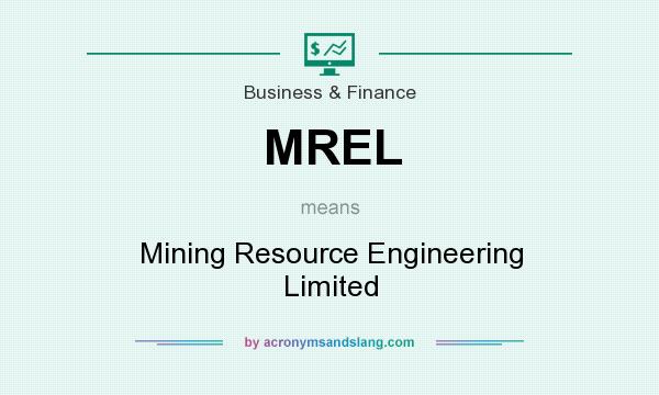 What does MREL mean? It stands for Mining Resource Engineering Limited