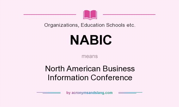 What does NABIC mean? It stands for North American Business Information Conference