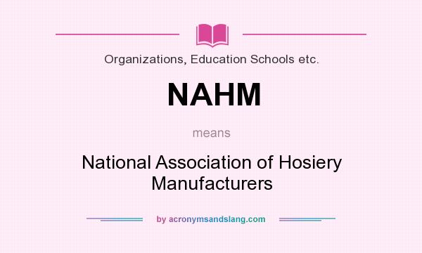 What does NAHM mean? It stands for National Association of Hosiery Manufacturers