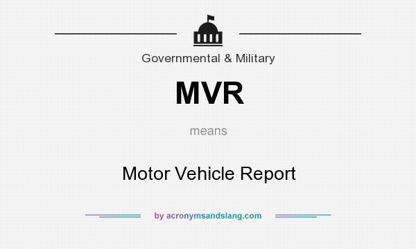 What does MVR mean? It stands for Motor Vehicle Report