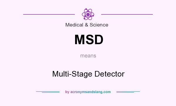 What does MSD mean? It stands for Multi-Stage Detector