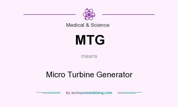 What does MTG mean? It stands for Micro Turbine Generator
