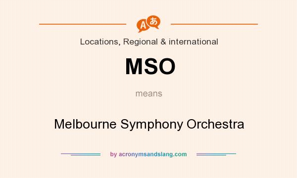 What does MSO mean? It stands for Melbourne Symphony Orchestra