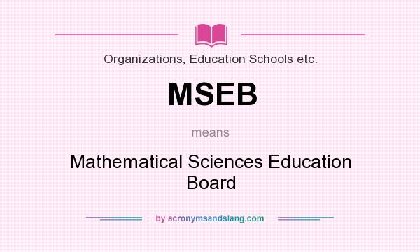 What does MSEB mean? It stands for Mathematical Sciences Education Board