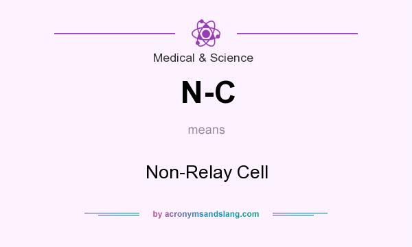 What does N-C mean? It stands for Non-Relay Cell