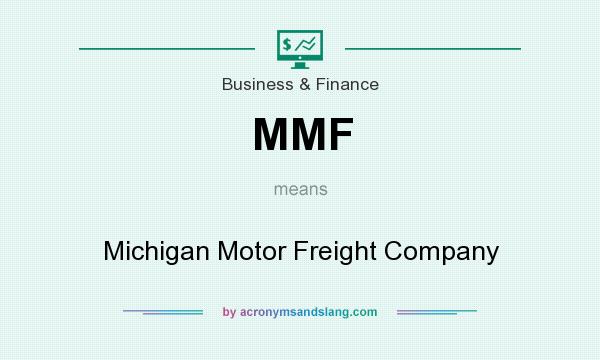 What does MMF mean? It stands for Michigan Motor Freight Company