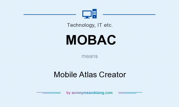 What does MOBAC mean? It stands for Mobile Atlas Creator