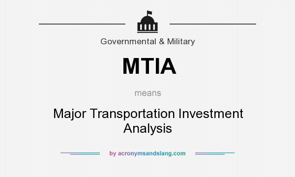 What does MTIA mean? It stands for Major Transportation Investment Analysis