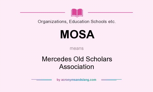 What does MOSA mean? It stands for Mercedes Old Scholars Association