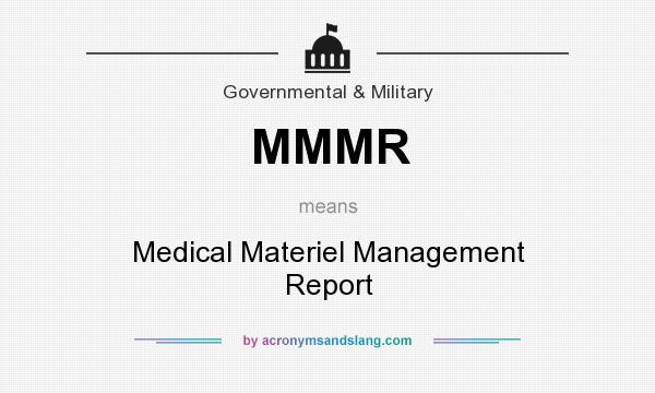 What does MMMR mean? It stands for Medical Materiel Management Report