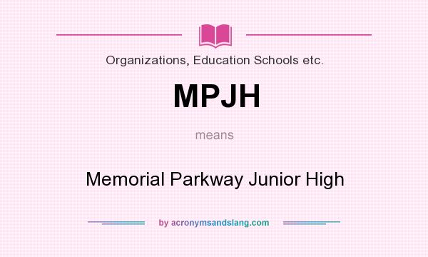 What does MPJH mean? It stands for Memorial Parkway Junior High