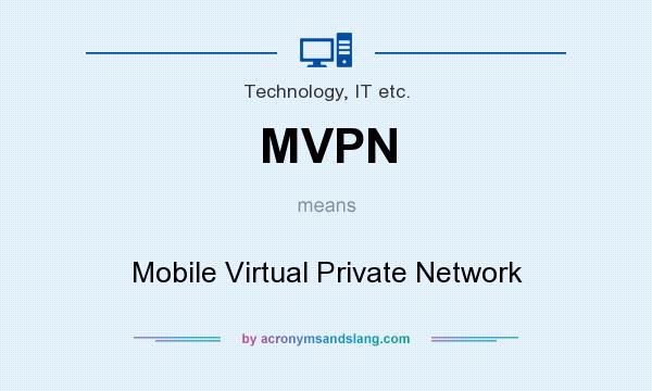 What does MVPN mean? It stands for Mobile Virtual Private Network