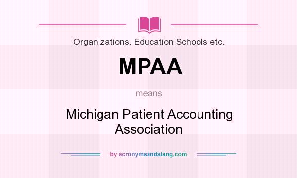 What does MPAA mean? It stands for Michigan Patient Accounting Association