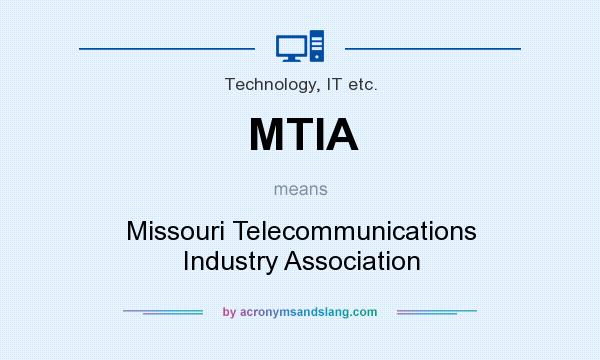 What does MTIA mean? It stands for Missouri Telecommunications Industry Association