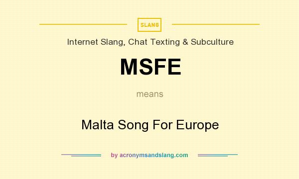 What does MSFE mean? It stands for Malta Song For Europe