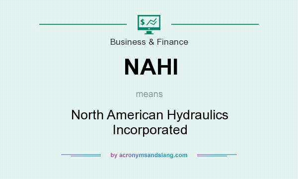 What does NAHI mean? It stands for North American Hydraulics Incorporated