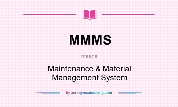 What does MMMS mean? It stands for Maintenance & Material Management System