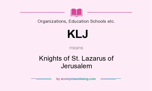 What does KLJ mean? It stands for Knights of St. Lazarus of Jerusalem