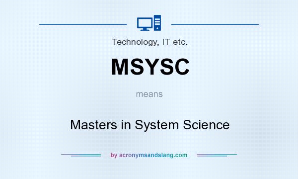 What does MSYSC mean? It stands for Masters in System Science