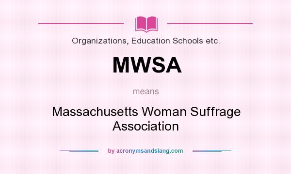 What does MWSA mean? It stands for Massachusetts Woman Suffrage Association