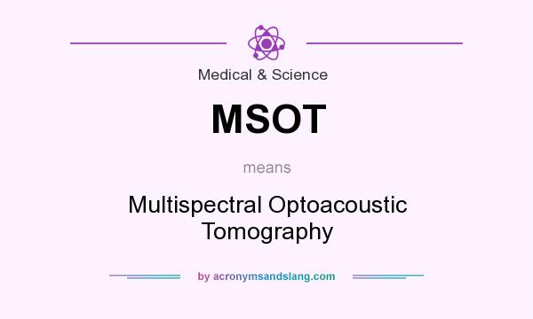 What does MSOT mean? It stands for Multispectral Optoacoustic Tomography