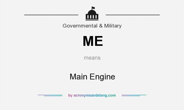 What does ME mean? It stands for Main Engine