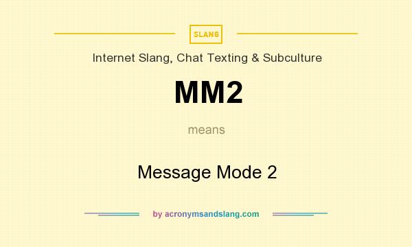 What does MM2 mean? It stands for Message Mode 2