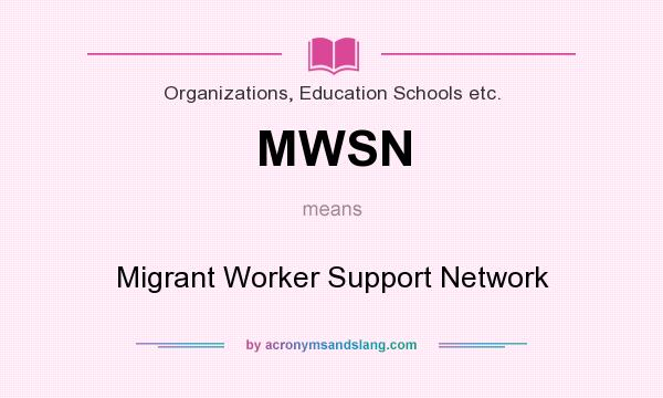 What does MWSN mean? It stands for Migrant Worker Support Network