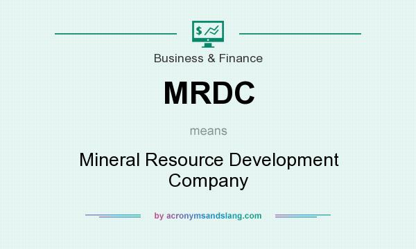 What does MRDC mean? It stands for Mineral Resource Development Company