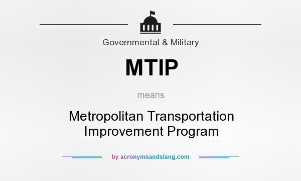 What does MTIP mean? It stands for Metropolitan Transportation Improvement Program