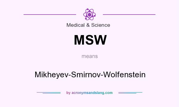 What does MSW mean? It stands for Mikheyev-Smirnov-Wolfenstein