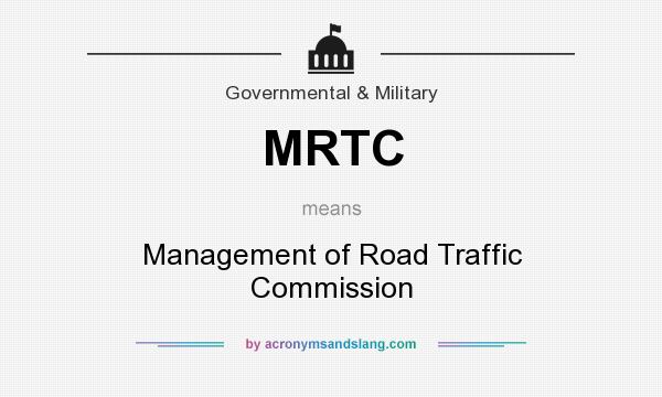 What does MRTC mean? It stands for Management of Road Traffic Commission