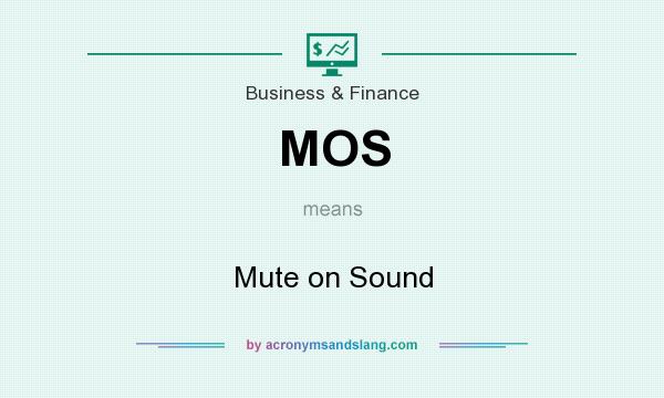 What does MOS mean? It stands for Mute on Sound