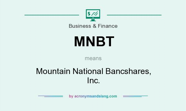What does MNBT mean? It stands for Mountain National Bancshares, Inc.