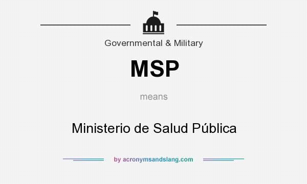 What does MSP mean? It stands for Ministerio de Salud Pública