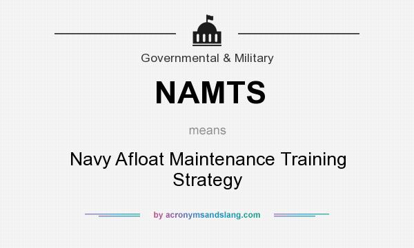 What does NAMTS mean? It stands for Navy Afloat Maintenance Training Strategy
