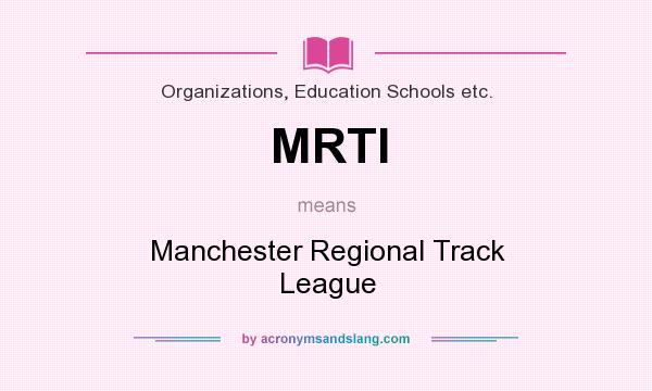 What does MRTl mean? It stands for Manchester Regional Track League